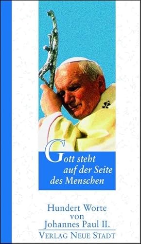 Beispielbild fr Gott steht auf der Seite des Menschen. Hundert Worte von Johannes Paul II zum Verkauf von medimops