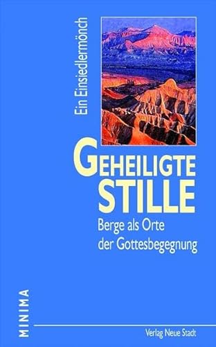 Stock image for Geheiligte Stille: Berge als Orte der Gottesbegegnung for sale by medimops