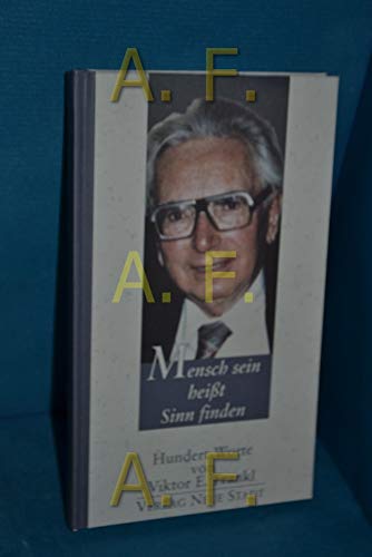 Mensch sein heißt Sinn finden: Hundert Worte von Viktor E. Frankl - Viktor E. Frankl