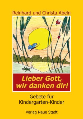 Beispielbild fr Lieber Gott, wir danken dir! Gebete fr Kindergarten-Kinder zum Verkauf von medimops