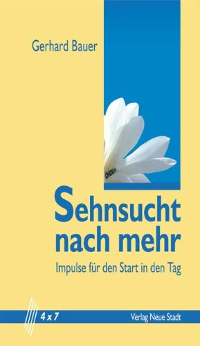 9783879967216: Sehnsucht nach mehr: Impulse fr den Start in den Tag - Bauer, Gerhard