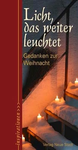 Licht, das weiter leuchtet : Gedanken zur Weihnacht / Texte von Chiara Lubich. Fotogr. von Sibille Victoria Müller / Inspirationen - Lubich, Chiara, Sibille Victoria Müller und Stefan Liesenfeld