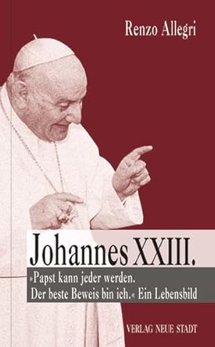 Johannes XXIII.: "Papst kann jeder werden. Der beste Beweis bin ich." Ein Lebensbild (9783879967612) by Allegri, Renzo