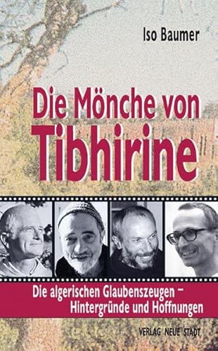 Beispielbild fr Die Mnche von Tibhirine: Die algerischen Glaubenszeugen - Hintergrnde und Hoffnungen zum Verkauf von medimops