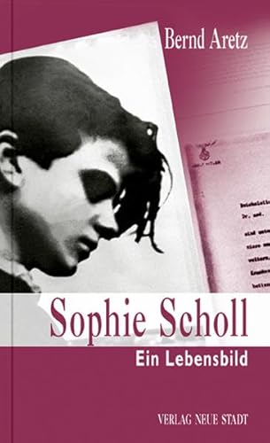 Beispielbild fr Sophie Scholl: Der Mut, sich selbst treu zu sein. Ein Lebensbild zum Verkauf von medimops