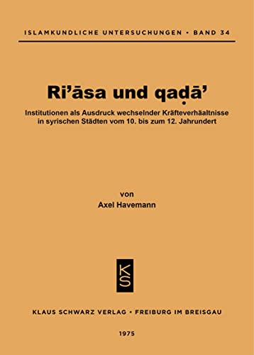 Stock image for Ri'asa und qada': Institutionen als Ausdruck wechselnder Krfteverhltnisse in syrischen Stdten vom 10. bis zum 12. Jahrhundert for sale by Antiquariat Professor Nippa