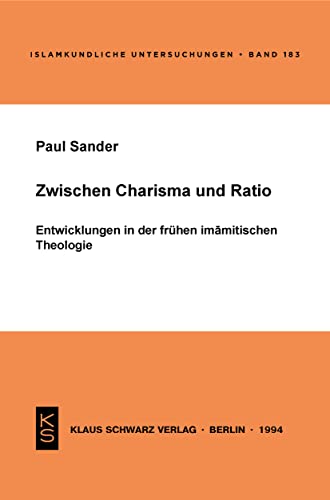 Stock image for Zwischen Charisma und Ratio: Entwicklungen in der frhen imamitischen Theologie (Islamkndliche Untersuchungen, 183) for sale by Joseph Burridge Books