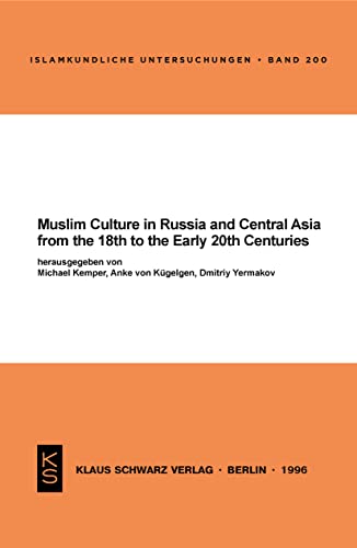 Muslim Culture in Russia and Central Asia from the 18th - Michael Kemper; Anke Von Kügelgen; Dmitry Yermakov