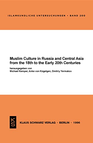 Muslim Culture in Russia and Central Asia from the 18th to the Early 20th centuries (Islamkundliche Untersuchungen - Band 200) (English and German Edition) (9783879972531) by Michael Kemper; Anke Von KÃ¼gelgen; Dmitry Yermakov