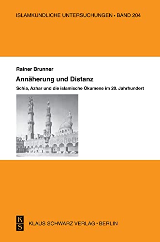 Stock image for Annherung und Distanz: Schia, Azhar und die islamische kumene im 20. Jahrhundert (Islamkundliche Untersuchungen) for sale by Joseph Burridge Books