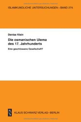 Beispielbild fr Die osmanischen Ulema des 17. Jahrhunderts. Eine geschlossene Gesellschaft? (ISSN, 274) (German Edition) zum Verkauf von My Dead Aunt's Books