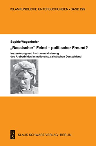 9783879973804: "Rassischer" Feind - politischer Freund?: Inszenierung und Instrumentalisierung des Araberbildes im nationalsozialistischen Deutschland: 299 (ISSN, 299)