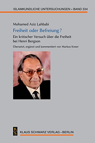 Beispielbild fr Freiheit oder Befreiung?: Ein kritischer Versuch ber die Freiheit bei Henri Bergson (Islamkundliche Untersuchungen) zum Verkauf von medimops