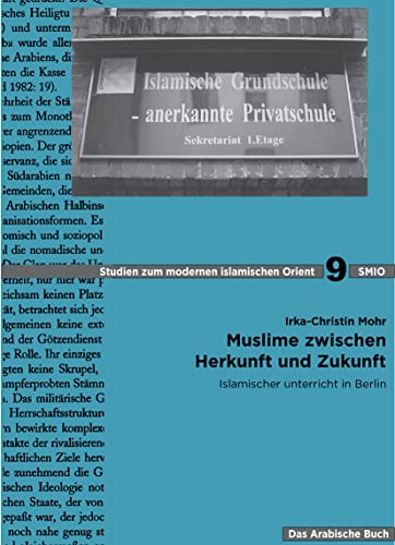 9783879976188: Muslime zwischen Herkunft und Zukunft: Islamischer Unterricht in Berlin: 9 (Studien Zum Modernen Orient, 9)