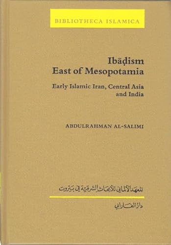 Stock image for Ib??ism East of Mesopotamia: Early Islamic Iran, Central Asia and India (Bibliotheca Islamica) for sale by AFTER WORDS OF ANN ARBOR