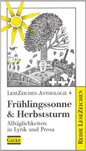 Beispielbild fr LeseZeichen - Anthologie 4. Frhlingssonne & Herbststurm. Alltglichkeiten in Lyrik und Prosa. zum Verkauf von Rhein-Hunsrck-Antiquariat Helmut Klein