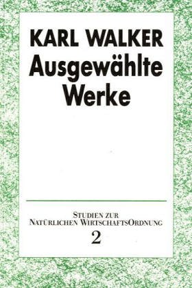 Beispielbild fr Ausgewhlte Werke (=Studien zur Natrlichen Wirtschaftsordnung, Band 2). zum Verkauf von Antiquariat Lesekauz Barbara Woeste M.A.