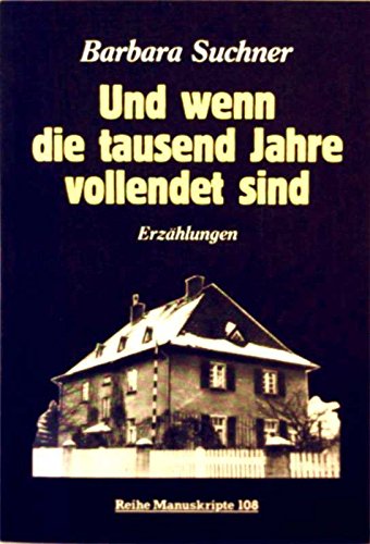 Und wenn die tausend Jahre vollendet sind : Erzählungen. - Suchner, Barbara