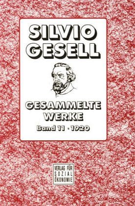 Gesammelte Werke: 1920. Die Natürliche Wirtschaftsordnung durch Freiland und Freigeld von Silvio Gesell (Autor) - Silvio Gesell (Autor)