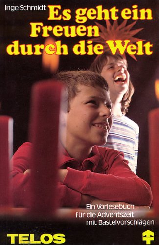 Es geht ein Freuen durch die Welt. Ein Vorlesebuch für die Adventszeit mit Bastelvorschlägen