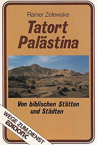 Beispielbild fr Tatort Palstina - Von biblischen Sttten und Stdten zum Verkauf von Versandantiquariat Felix Mcke