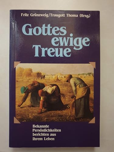 Beispielbild fr Gottes ewige Treue. Bekannte Persnlichkeiten berichten aus ihrem Leben zum Verkauf von Versandantiquariat Felix Mcke