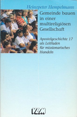 Beispielbild fr Gemeinde bauen in einer multireligisen Gesellschaft: Apostelgeschichte 17 als Leitfaden fr missionarisches Handeln zum Verkauf von medimops