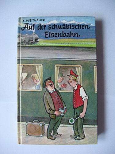Stock image for Auf der schwbischen Eisenbahn. Eisenbahngesprche und andere Diskurse von damals for sale by medimops