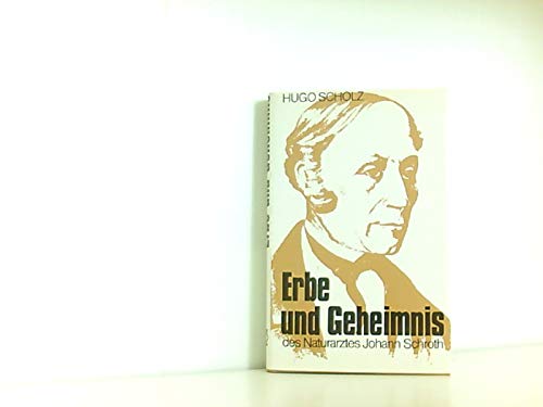 Erbe und Geheimnis des Naturarztes Johann Schroth