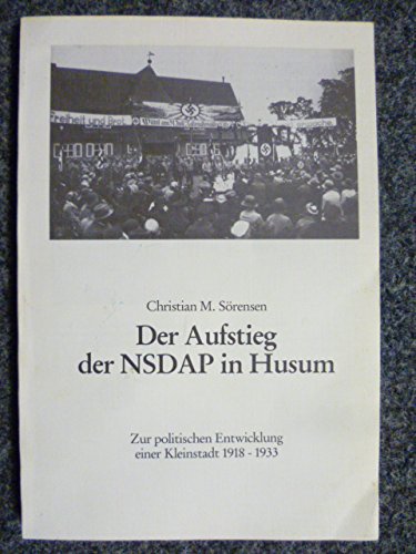 Beispielbild fr Der Aufstieg der NSDAP in Husum : Zur politischen Entwicklung einer Kleinstadt 1918-1933 zum Verkauf von Ganymed - Wissenschaftliches Antiquariat