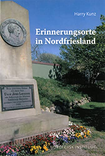 Erinnerungsorte in Nordfriesland - Kunz, Harry