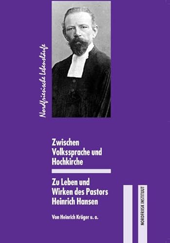 Stock image for Zwischen Volkssprache und Hochkirche: Zu Leben und Wirken des Pastors Heinrich Hansen for sale by medimops