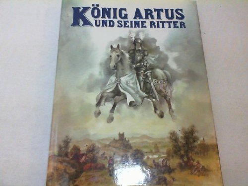 Imagen de archivo de Knig Artus und seine Ritter. Geschichten der Tafelrunde a la venta por Bernhard Kiewel Rare Books