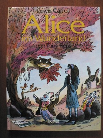 Stock image for Alice im Wunderland. Lewis Carroll. Von Tony Ross. bers. und bearb. von Barbara Teutsch for sale by Hbner Einzelunternehmen