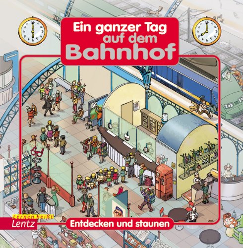 Beispielbild fr Ein ganzer Tag auf dem Bahnhof. Entdecken und Staunen zum Verkauf von medimops