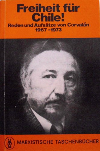 Freiheit fuÌˆr Chile!: Reden u. AufsaÌˆtze von Luis CorvalaÌn 1967-1973 (Marxistische TaschenbuÌˆcher : Reihe Marxismus aktuell ; 68) (German Edition) (9783880121980) by CorvalaÌn, Luis