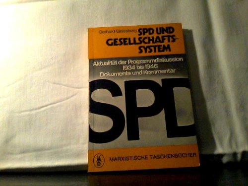 SPD und Gesellschaftssystem : Aktualität d. Programmdiskussion von 1934 - 1946; Dokumente u. Kommentar. Marxistische Taschenbücher 58 - Gleissberg, Gerhart