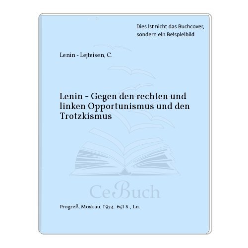 Gegen den rechten und linken Opportunismus und den Trotzkismus.