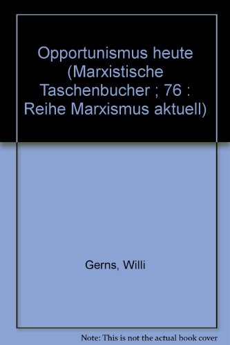 Opportunismus heute. - Gerns, Willi / Steigerwald, Robert / Weiß, Günter