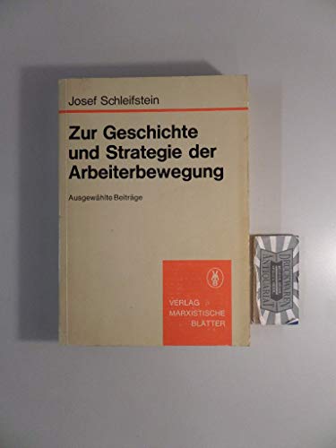 Zur Geschichte und Strategie der Arbeiterbewegung: (ausgew. Beitr.) (Marxistische Paperbacks ; 52) (German Edition) (9783880123472) by Schleifstein, Josef