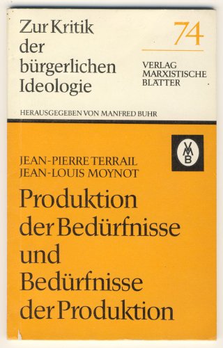 Stock image for Zur Kritik der brgerlichen Ideologie, Band 74: Produktion der Bedrfnisse und Bedrfnisse der Produktion for sale by ralfs-buecherkiste