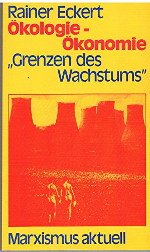 OÌˆkologie, OÌˆkonomie, "Grenzen des Wachstums" (Marxistische TaschenbuÌˆcher: Reihe Marxismus aktuell ; 125) (German Edition) (9783880125377) by Eckert, Rainer