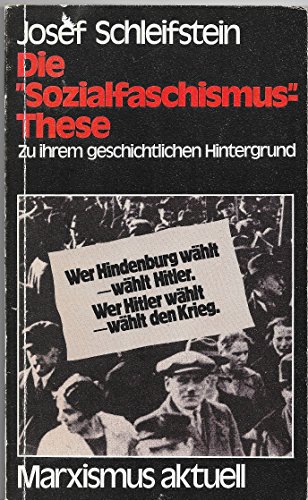 Die "Sozialfaschismus"-These: Zu ihrem geschichtl. Hintergrund (Marxistische TaschenbuÌˆcher : Reihe Marxismus aktuell) (German Edition) (9783880125919) by Schleifstein, Josef