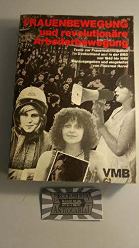 Frauenbewegung und revolutionäre Arbeiterbewegung: Texte zur Frauenemanzipation in Deutschland und in der BRD von 1848 - 1980. hrsg. u. eingeleitet von Florence Hervé / Marxistische Paperbacks; 100 - Hervé, Florence (Herausgeber)