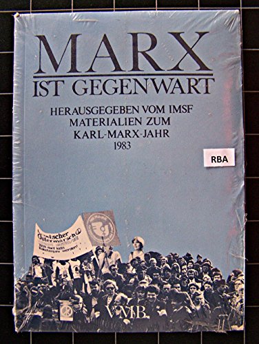 Marx ist Gegenwart. Materialien zum Karl-Marx-Jahr 1983, - Institut für Marxistische Studien und Forschungen Frankfurt, Main (Hg.)