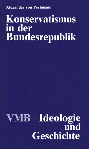 Beispielbild fr Konservatismus in der Bundesrepublik. Geschichte und Ideologie. zum Verkauf von Worpsweder Antiquariat