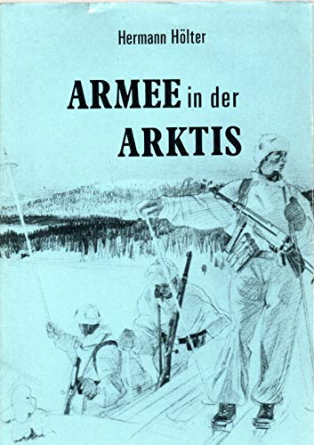 Beispielbild fr Armee in der Arktis. Die Operationen der deutschen Lappland- Armee zum Verkauf von medimops