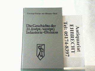 Die Geschichte der 21. (ostpr./westpr.) Infanterie-Division (German Edition) - Allmayer-Beck, Johann Christoph