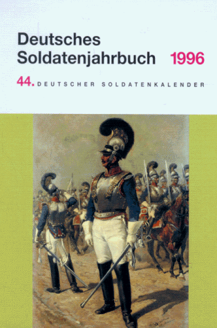Beispielbild fr Deutsches Soldatenjahrbuch 1996. 44. Deutscher Soldatenkalender zum Verkauf von Bernhard Kiewel Rare Books