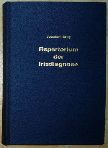 Imagen de archivo de Repertorium der Irisdiagnose Ein Nachschlagewerk der hufigsten und wichtigsten irisdiagnostischen Zeichen Joachim Broy Irisdiagnostik Augendiagnose Marczell Verlag, 1983. a la venta por BUCHSERVICE / ANTIQUARIAT Lars Lutzer